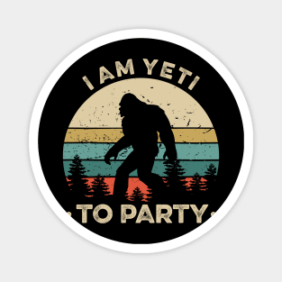 Yeti to Party Shirt - Funny Sasquatch Gifts Magnet